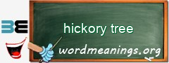 WordMeaning blackboard for hickory tree